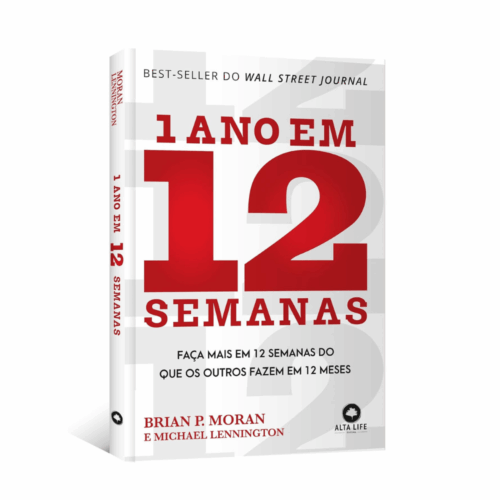 1 ano em 12 Semanas Faça Mais em 12 Semanas do que os Outros Fazem em 12 Meses 1 ano em 12 Semanas: Faça Mais em 12 Semanas do que os Outros Fazem em 12 Meses