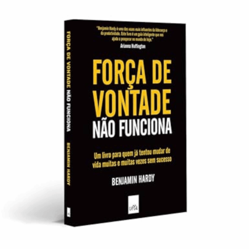 Força de Vontade Não Funciona de Benjamin Hardy Força de Vontade Não Funciona de Benjamin Hardy