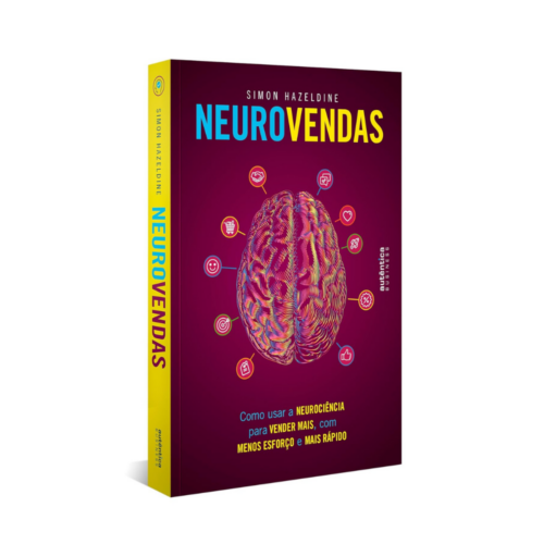 Neurovendas Como usar a neurociência para vender mais, com menos esforço e mais rápido Neurovendas: Como usar a neurociência para vender mais, com menos esforço e mais rápido